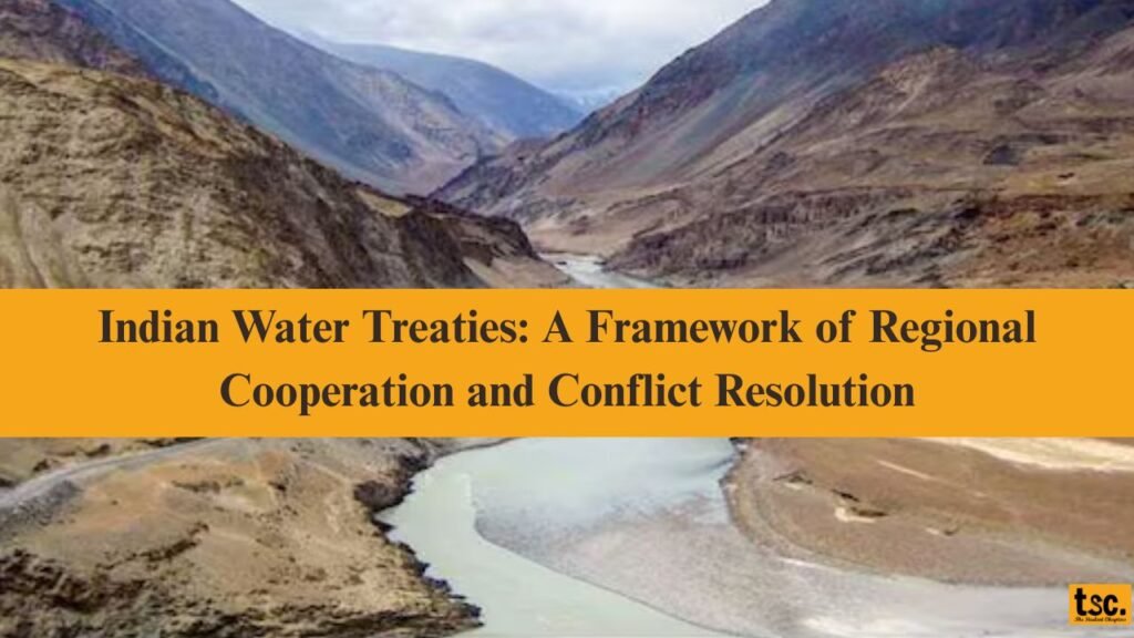 Indian Water Treaties: A Framework of Regional Cooperation and Conflict Resolution