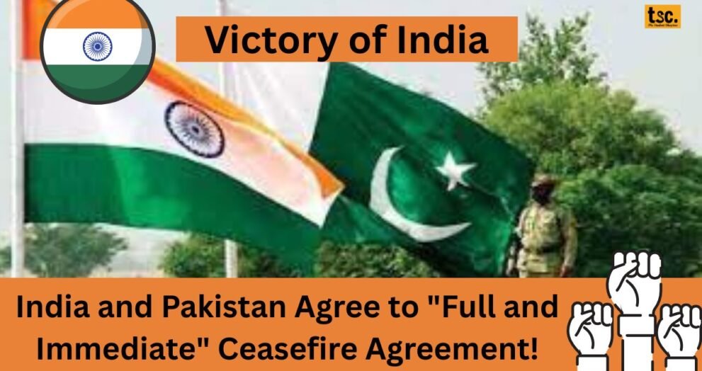 India and Pakistan Agree to Full and Immediate Ceasefire Agreement!