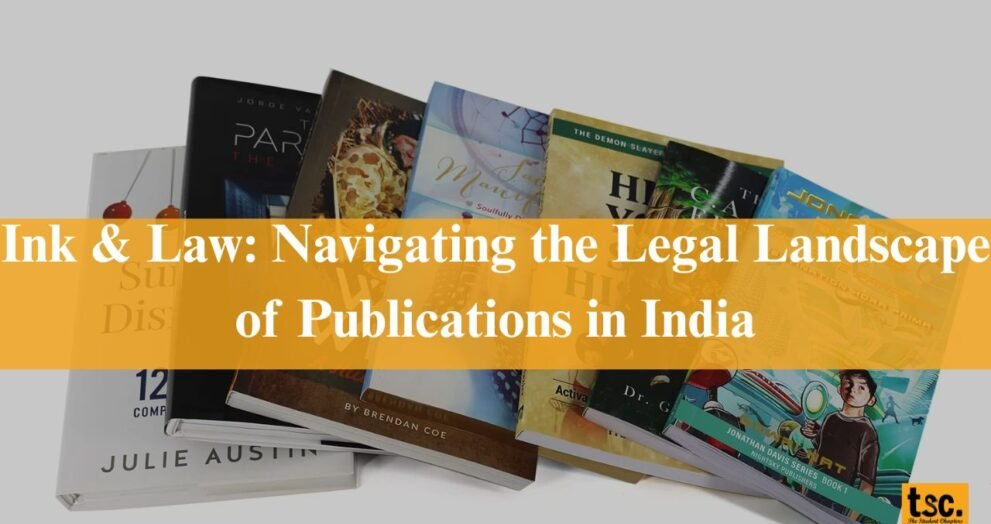 Ink & Law: Navigating the Legal Landscape of Publications in India